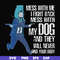 FN000748-Mess with me I'll fight back mess with my dog and they will never find your body svg, png, dxf, eps file FN000748.jpg