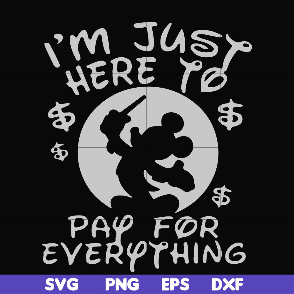 FN000767-I'm just here to pay for everything svg, png, dxf, eps file FN000767.jpg