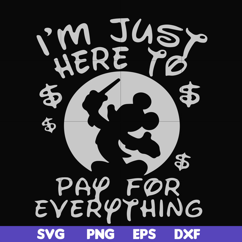 FN000767-I'm just here to pay for everything svg, png, dxf, eps file FN000767.jpg