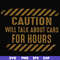 FN000802-Caution will talk about cars for hours svg, png, dxf, eps file FN000802.jpg