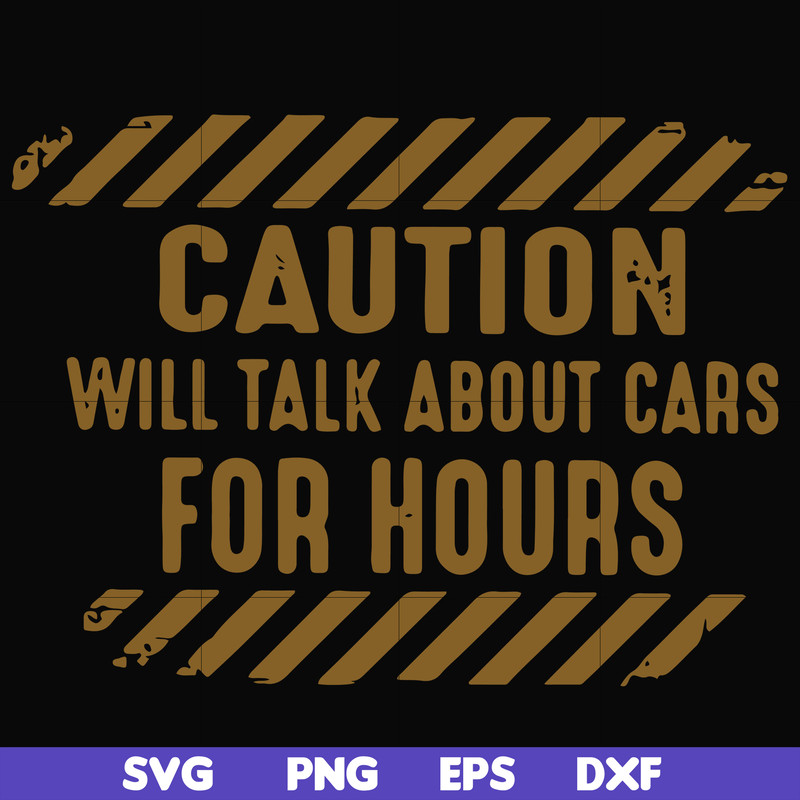 FN000802-Caution will talk about cars for hours svg, png, dxf, eps file FN000802.jpg