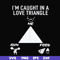 FN000815-I'm caught in a love triangle svg, png, dxf, eps file FN000815.jpg
