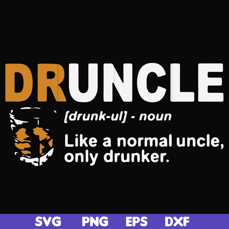 FN000858-Druncle like a normal uncle only drunker svg, png, dxf, eps file FN000858.jpg