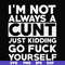 FN000864-I'm not always a cunt just kidding go fuck yourself svg, png, dxf, eps file FN000864.jpg