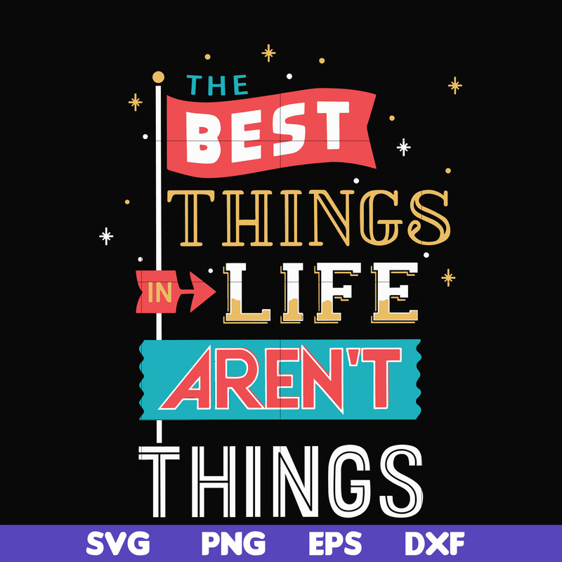 FN000876-The best things life aren't things svg, png, dxf, eps file FN000876.jpg