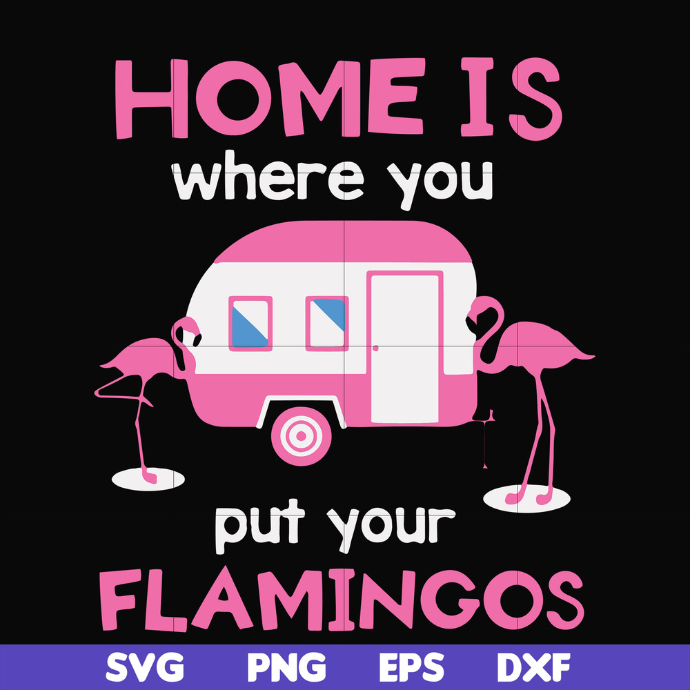 FN000898-Home is where you put your Flamingos svg, png, dxf, eps file FN000898.jpg