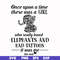 FN000918-Once upon a time there was a girl who really loved elephants and had tattoos it was me the end svg, png, dxf, eps file FN000918.jpg