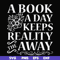 FN000920-A book a day keeps reality the away svg, png, dxf, eps file FN000920.jpg