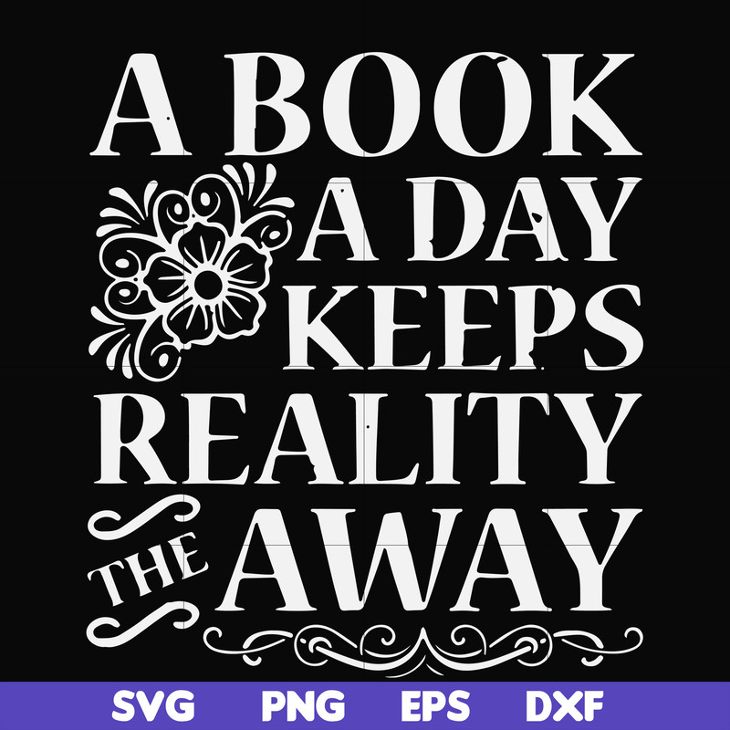 FN000920-A book a day keeps reality the away svg, png, dxf, eps file FN000920.jpg