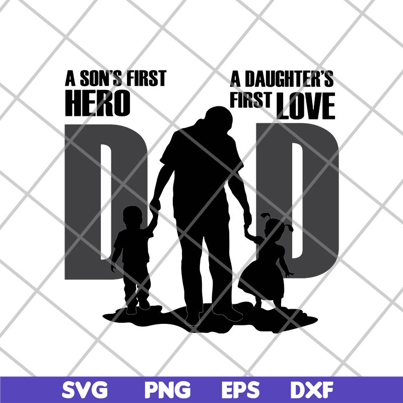 FTD02062109-Dad A Son's First Hero A Daughter's First Love Dad svg, png, dxf, eps digital file FTD02062109.jpg