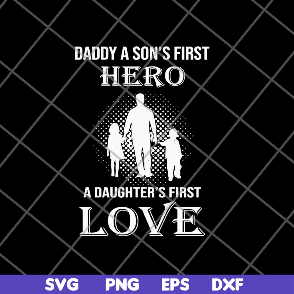 FTD02062110-Dad A Son's First Hero A Daughter's svg, png, dxf, eps digital file FTD02062110.jpg