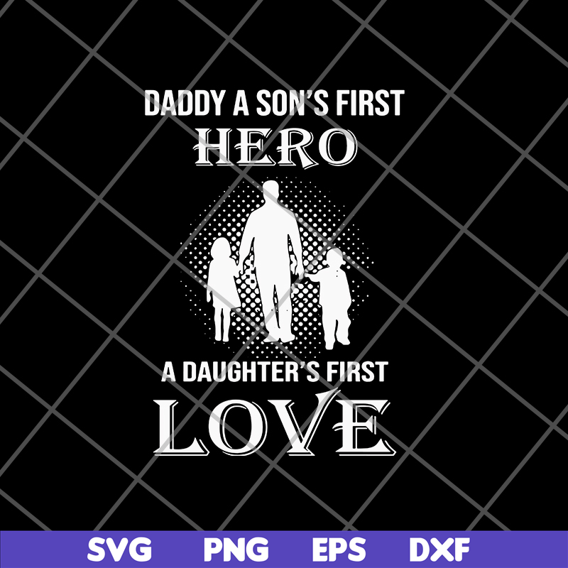 FTD02062110-Dad A Son's First Hero A Daughter's svg, png, dxf, eps digital file FTD02062110.jpg