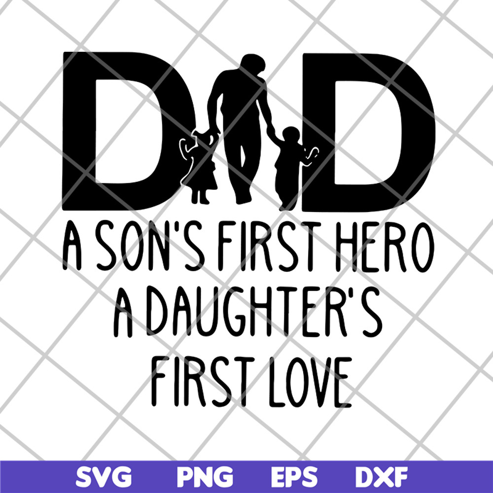 FTD02062111-Dad A Son's First Hero A Daughter's svg, png, dxf, eps digital file FTD02062111.jpg