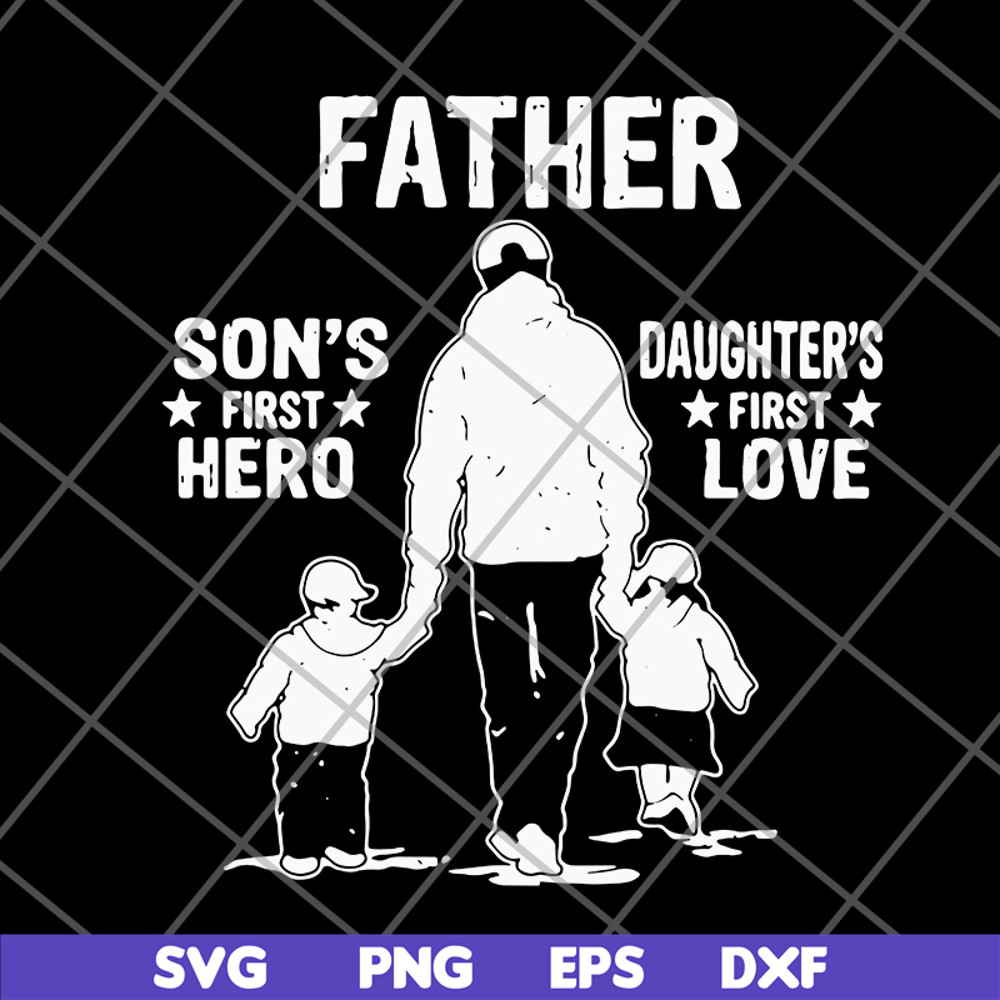 FTD02062112-Father's A Son's First Hero A Daughter's svg, png, dxf, eps digital file FTD02062112.jpg