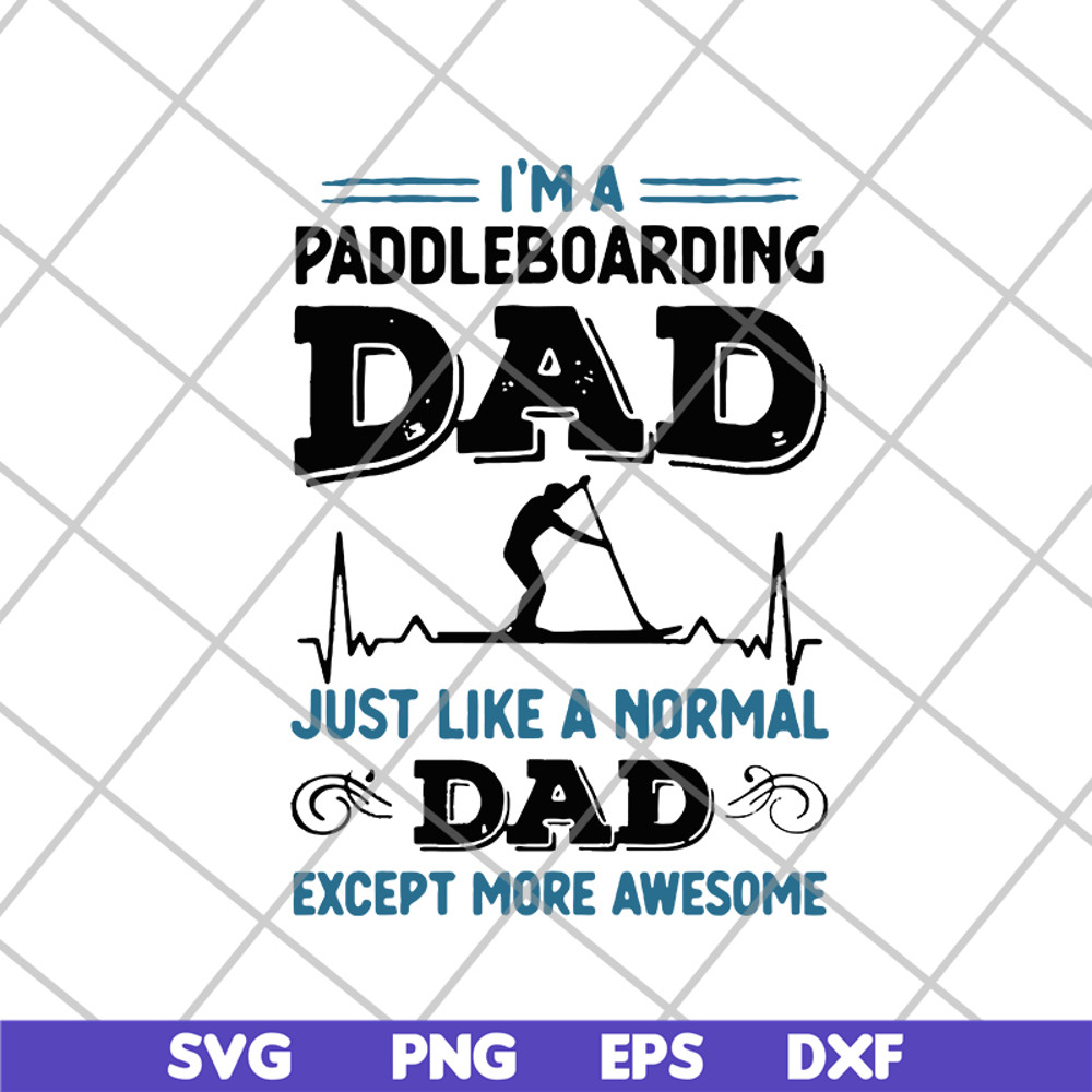 FTD02062118-Mens awesome paddleboarding dad paddle boarding svg, png, dxf, eps digital file FTD02062118.jpg