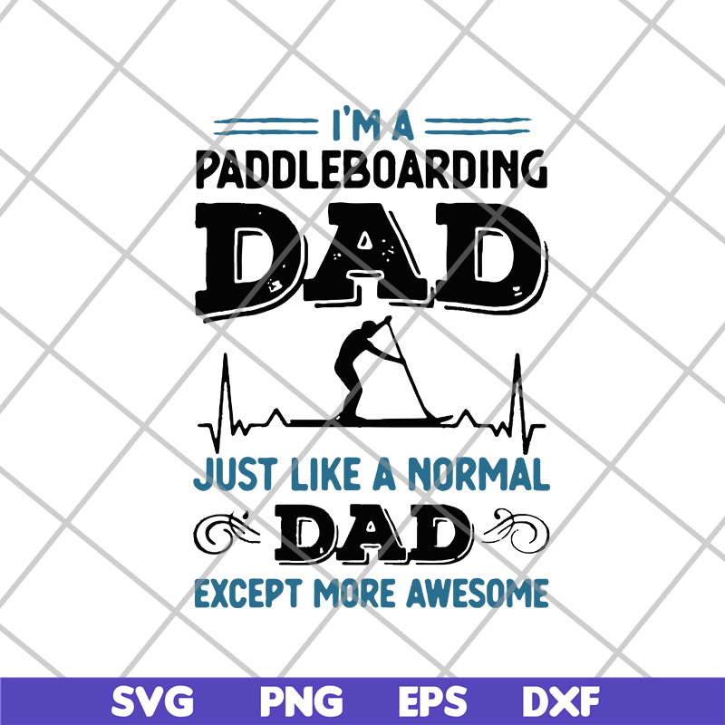 FTD02062118-Mens awesome paddleboarding dad paddle boarding svg, png, dxf, eps digital file FTD02062118.jpg