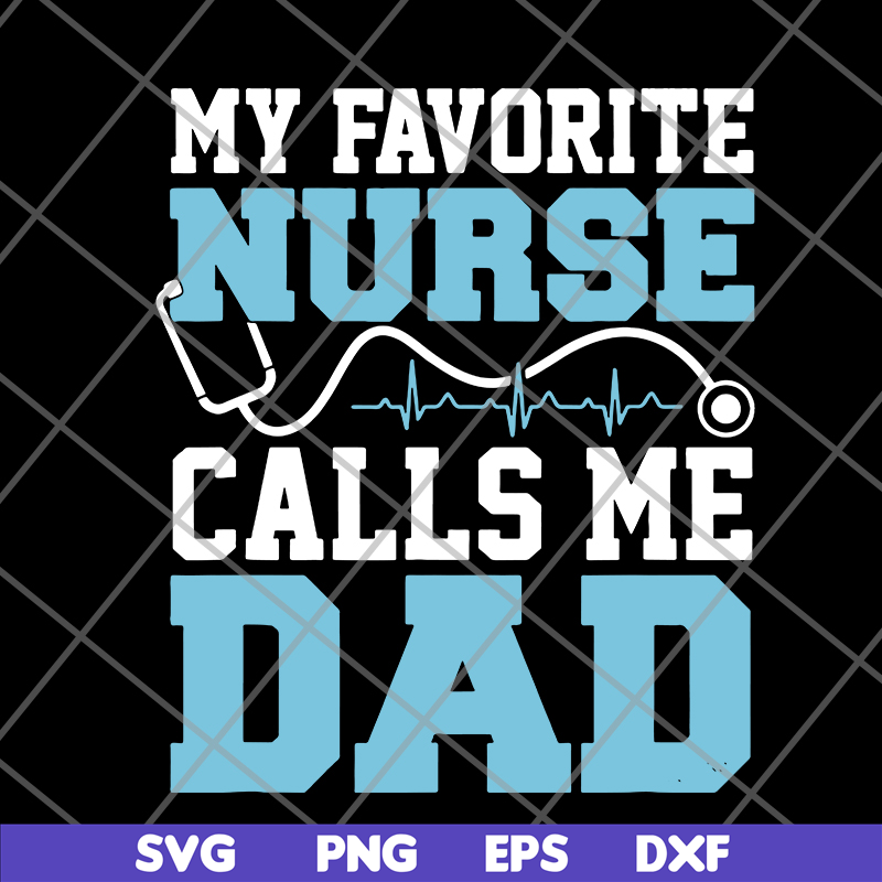 FTD02062122-My favorite nurse calls me svg, png, dxf, eps digital file FTD02062122.jpg