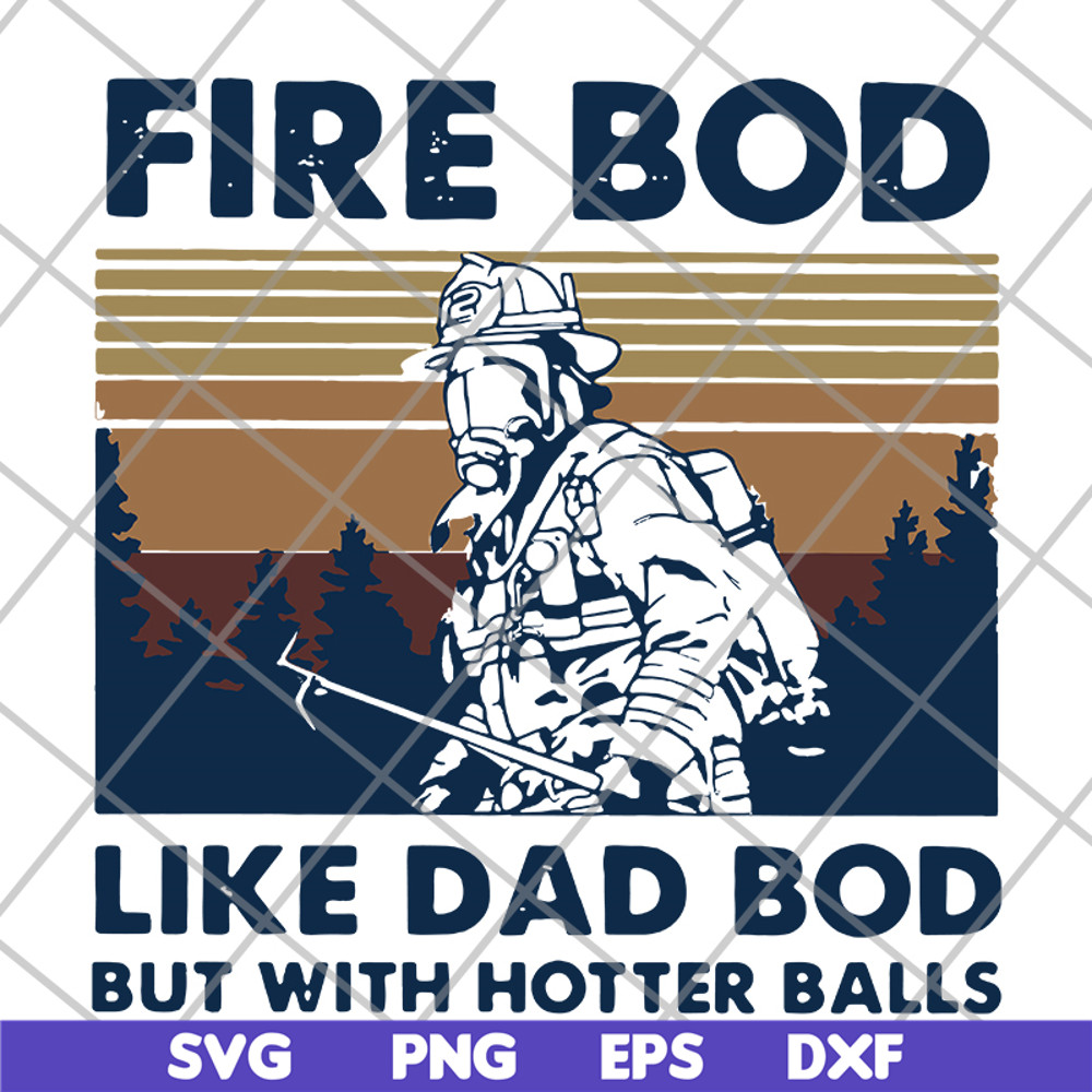 FTD03062104-Firefighter fire bod like dad but with hotters balls happy father’s day vintage retro svg, png, dxf, eps digital file FTD03062104.jpg