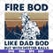 FTD03062104-Firefighter fire bod like dad but with hotters balls happy father’s day vintage retro svg, png, dxf, eps digital file FTD03062104.jpg