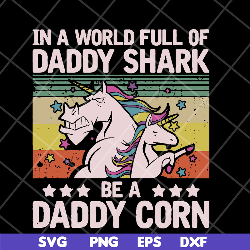 FTD04052103-In a world full of daddy shark be a daddy corn svg, Fathers day svg, png, dxf, eps digital file FTD04052103.jpg