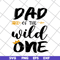 FTD04052105-Dad of the wild one svg, Fathers day svg, png, dxf, eps digital file FTD04052105.jpg