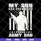 FTD04062101-My son has your back proud army dad svg, png, dxf, eps digital file FTD04062101.jpg