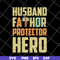 FTD04062118-Husband father protector svg, png, dxf, eps digital file FTD04062118.jpg