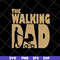 FTD10052116-the walking dad-svg, png, dxf, eps digital file FTD10052116.jpg