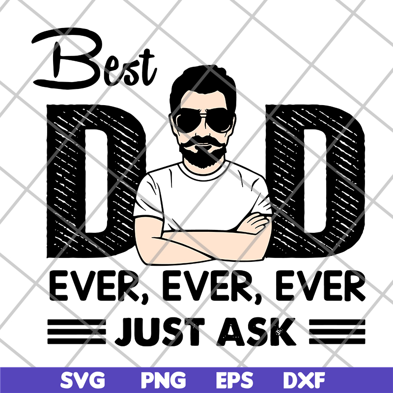 FTD10062103-Best Dad Ever Just Ask svg, png, dxf, eps digital file FTD10062103.jpg