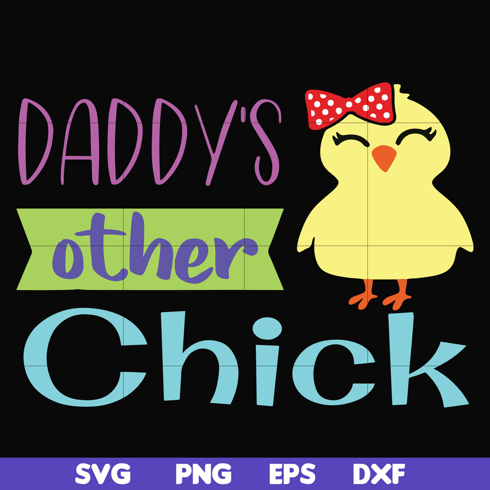 FTD122-Daddy's other chick svg, png, dxf, eps, digital file FTD122.jpg