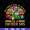 FTD13052118-In a world full of father's be a father sus svg, png, dxf, eps digital file FTD13052118.jpg