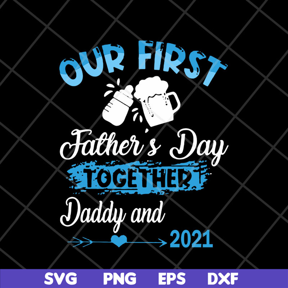 FTD13052133- Our First Father’s Day Together svg, png, dxf, eps digital file FTD13052133.jpg