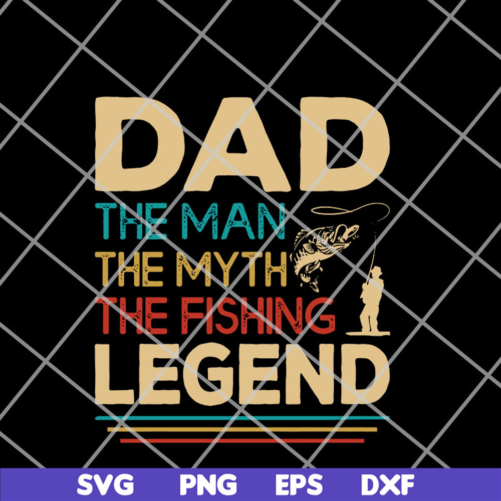 FTD14052119-Dad the man the myth the fishing legend svg, png, dxf, eps digital file FTD14052119.jpg