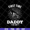 FTD15052101-first time daddy svg, png, dxf, eps digital file FTD15052101.jpg