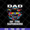 FTD15052102-dad of the superhero svg, png, dxf, eps digital file FTD15052102.jpg
