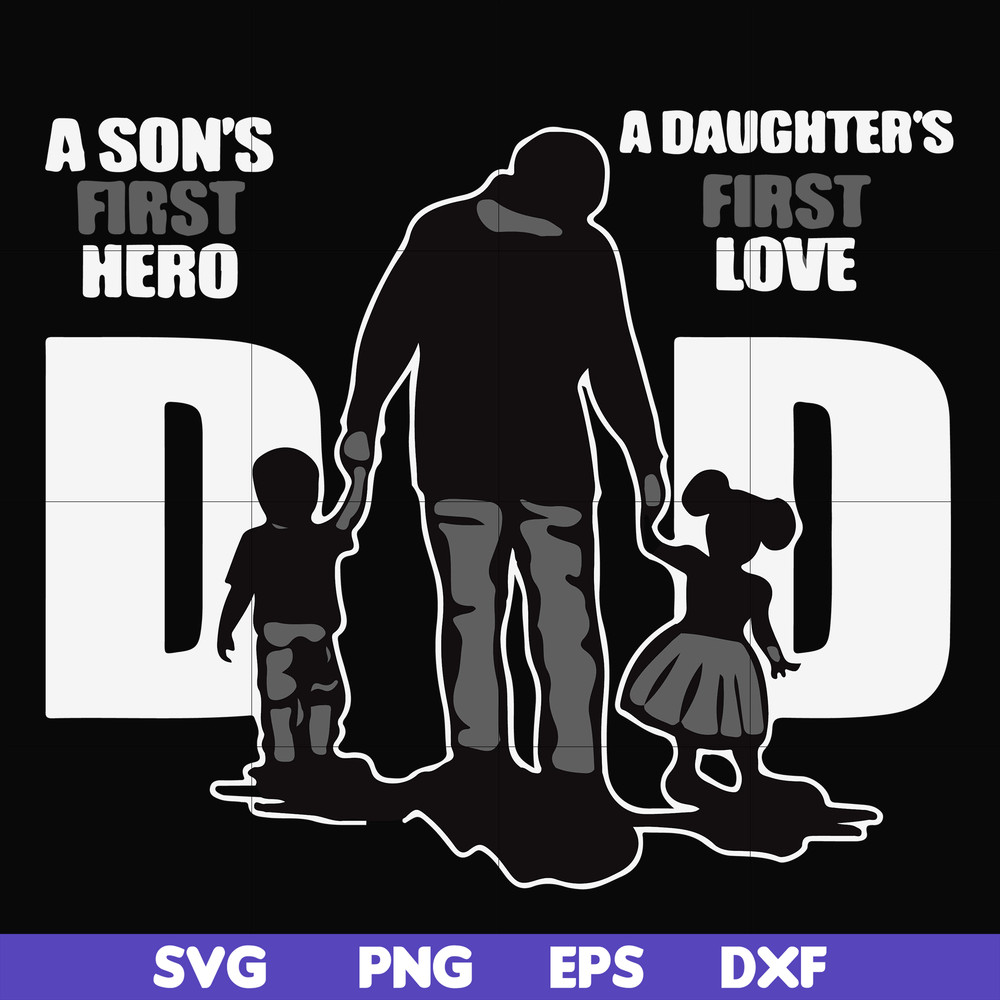FTD18-A son's first here a daughter's first love dad svg, png, dxf, eps, digital file FTD18.jpg