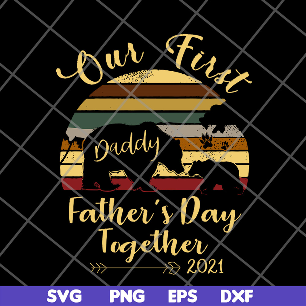 FTD24052106- Our First Daddy Father’s Day Together 2021 Bear Paw svg, png, dxf, eps digital file FTD24052106.jpg