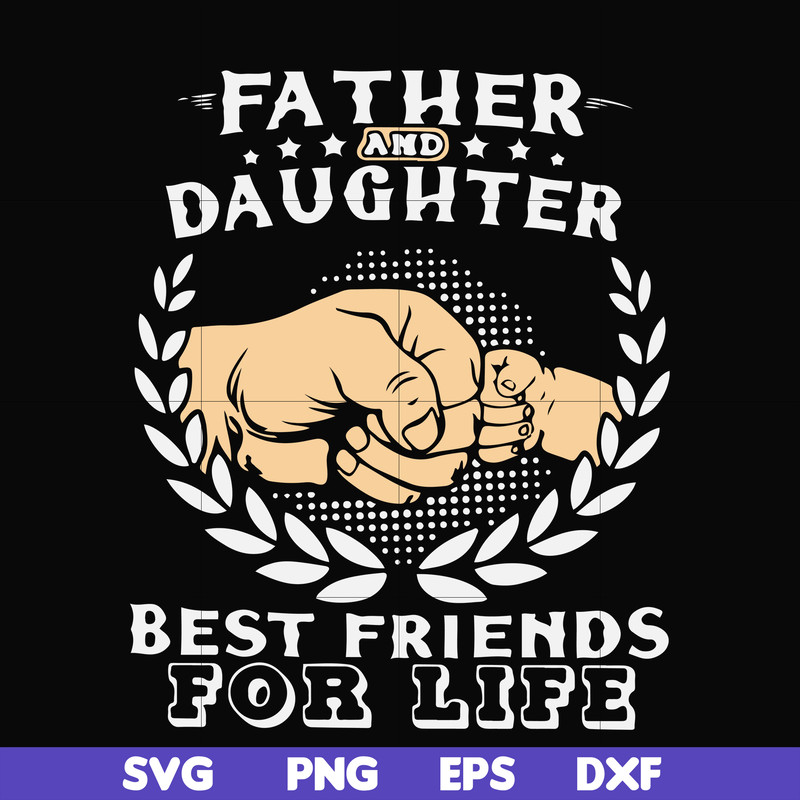 FTD26-father and daughter best friend for life svg, png, dxf, eps, digital file FTD26.jpg