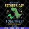 FTD26052110- Our First Father's Day Together svg, png, dxf, eps digital file FTD26052110.jpg