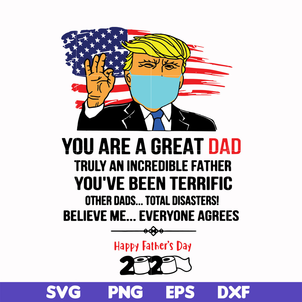 FTD27-You are a great dad truly an incredible father svg, Trump svg, png, dxf, eps, digital file FTD27.jpg