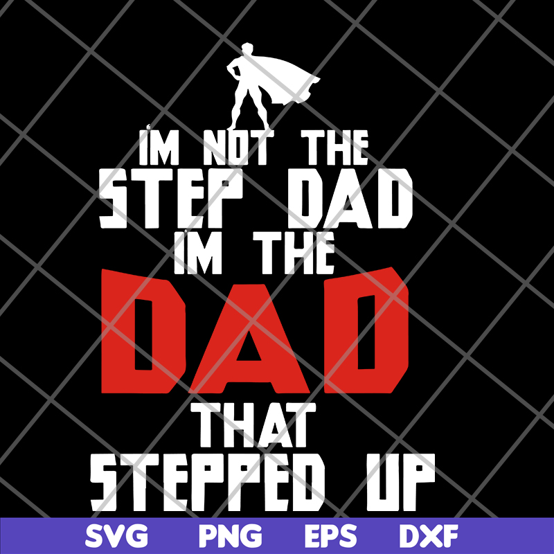 FTD27052101-i'm not the step dad svg, png, dxf, eps digital file FTD27052101.jpg