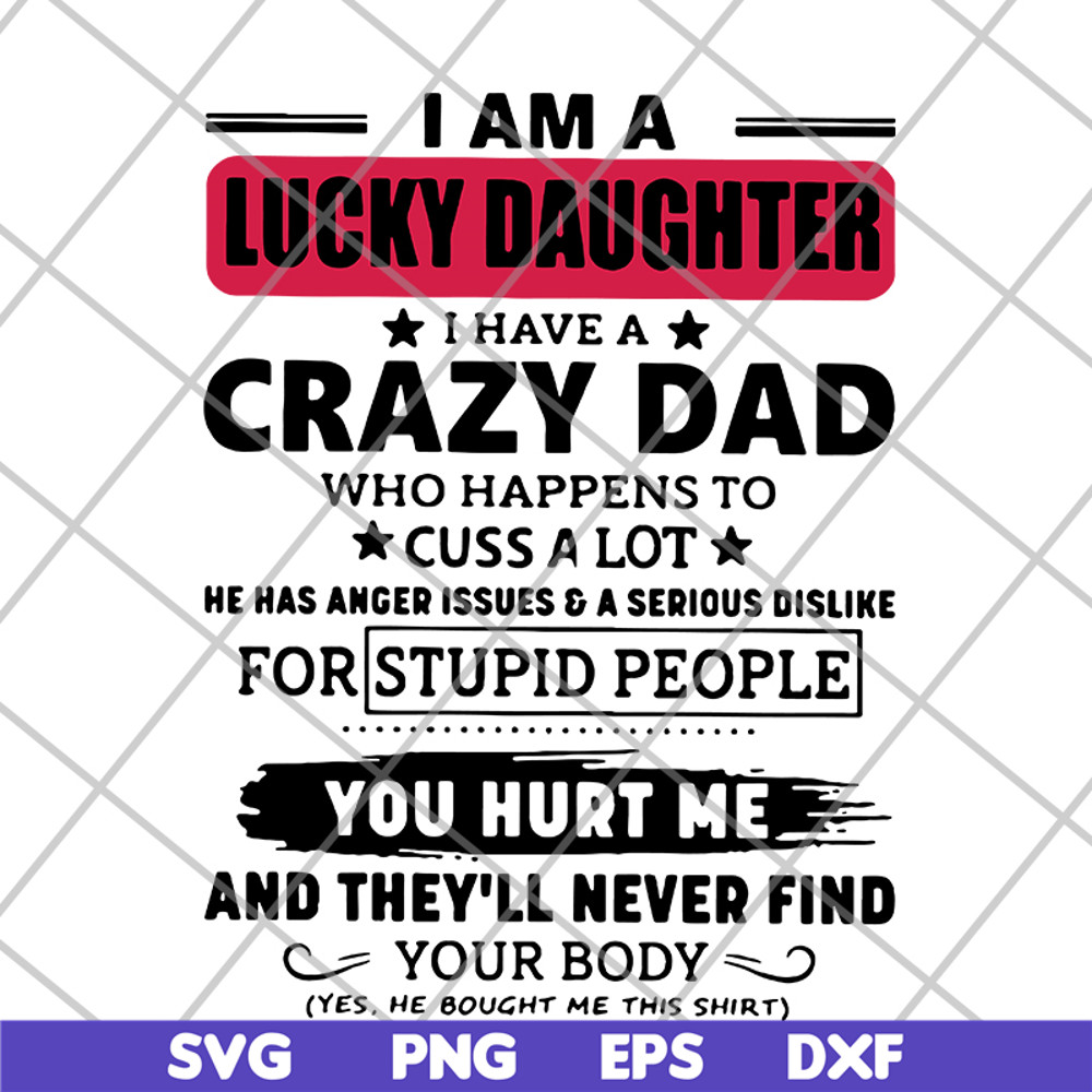 FTD27052117-I am a lucky daughter I have a crazy dad who svg, png, dxf, eps digital file FTD27052117.jpg