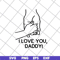 FTD2804201-I love you daddy svg, Fathers day svg, png, dxf, eps digital file FTD2804201.jpg