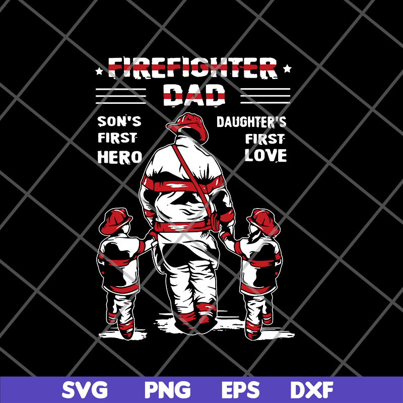 FTD28052120-Firefighter Dad Son’s First Hero Daughter’s First Love svg, png, dxf, eps digital file FTD28052120.jpg