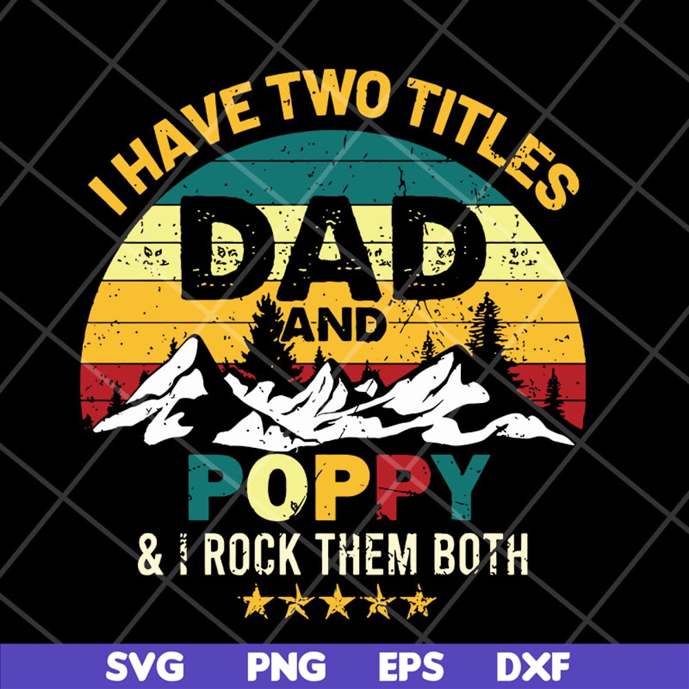 FTD29042120-I have two titles dad and poppy svg, Fathers day svg, png, dxf, eps digital file FTD29042120.jpg