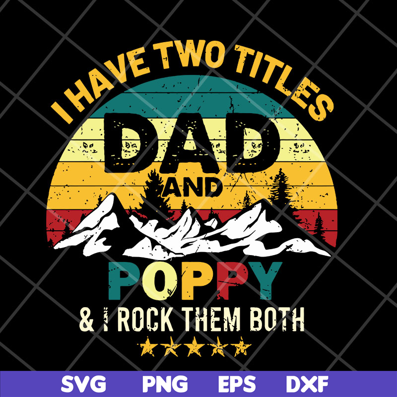 FTD29042120-I have two titles dad and poppy svg, Fathers day svg, png, dxf, eps digital file FTD29042120.jpg
