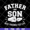 FTD29052110-Father and Son Best Friends For Life svg, png, dxf, eps digital file FTD29052110.jpg