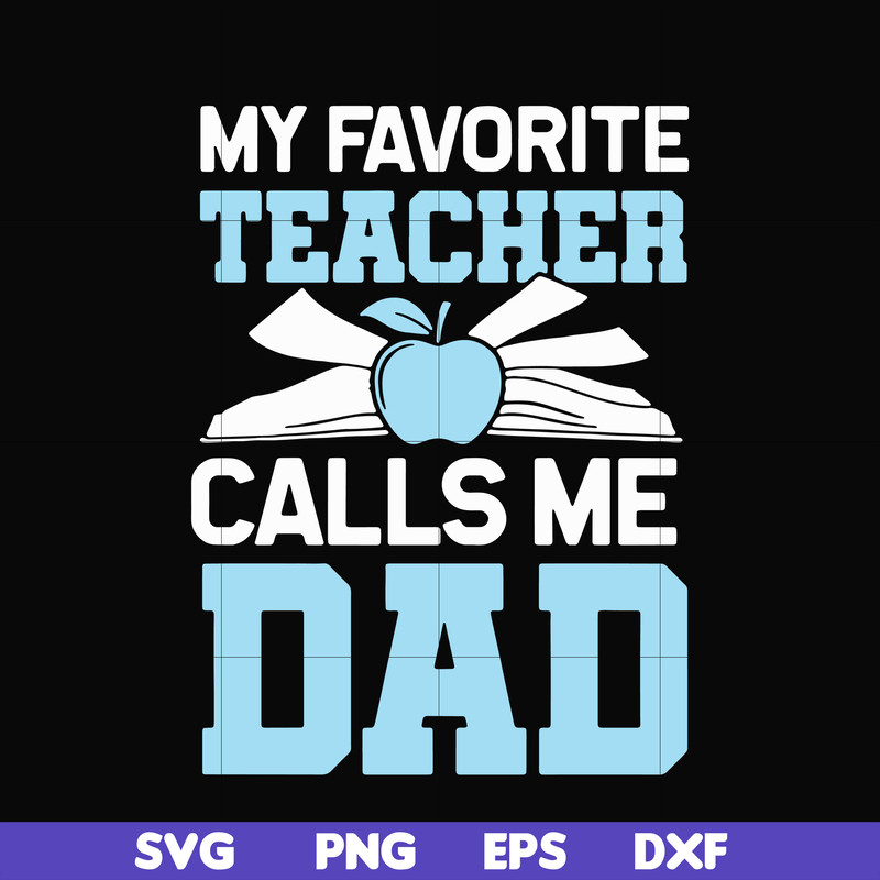 FTD34-My favorite teacher calls me dad svg, png, dxf, eps, digital file FTD34.jpg