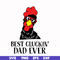 FTD41-Best cluckin' dad ever svg, png, dxf, eps, digital file FTD41.jpg