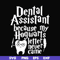 HLW0026-Dental assistant because my hogwarts letter never came svg, halloween svg, png, dxf, eps, digital file HLW0026.jpg